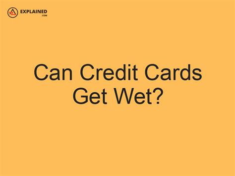 contactless card got wet|credit cards getting wet.